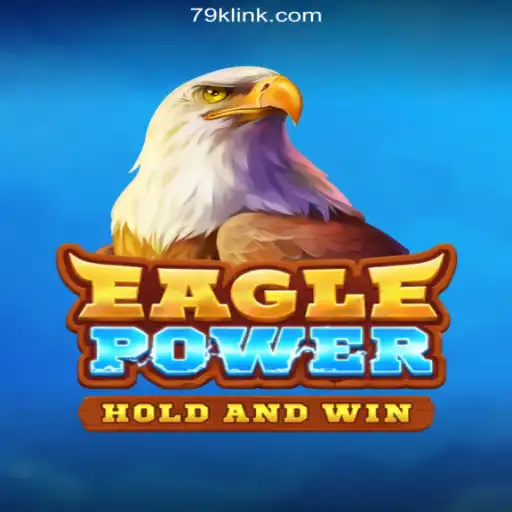 Dive into the Exciting World of EaglePower on 79K.COM